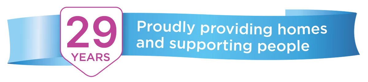 29 Years - Proudly providing homes and supporting people